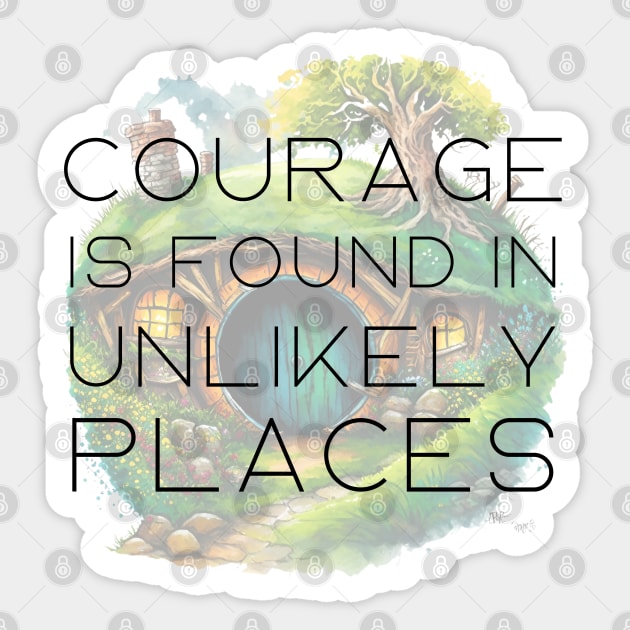 Courage is Found in Unlikely Places - Halfling Home - Round Doors - Fantasy Sticker by Fenay-Designs